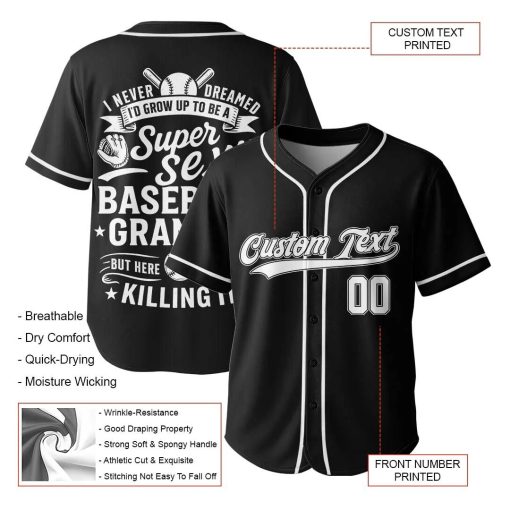 I Never Dreamed I’d Grow Up To Be A Super Sexy Baseball Grandpa – Custom Text Number Baseball Jersey